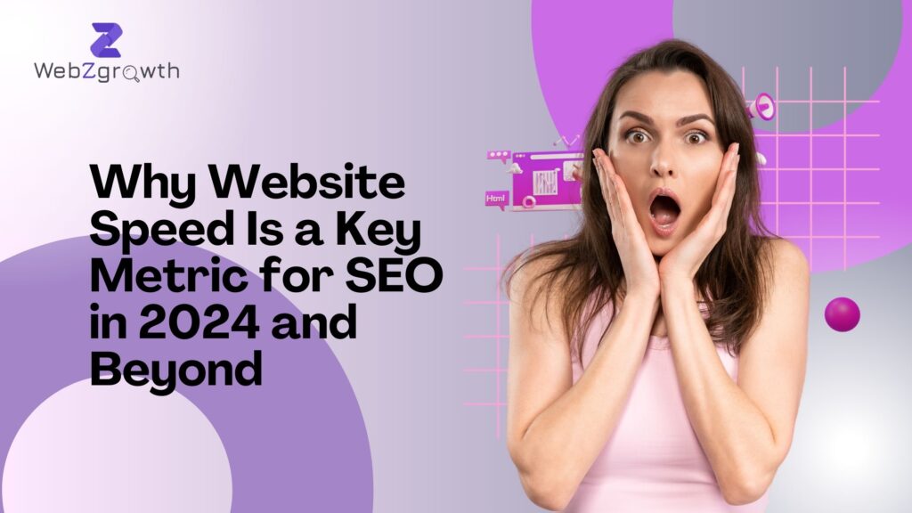 Why Website Speed Is a Key Metric for SEO in 2024 and Beyond