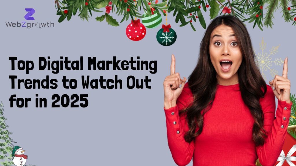 Top Digital Marketing Trends to Watch Out for in 2025