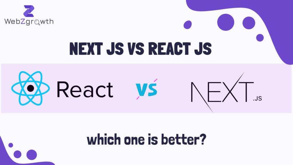 Next.js vs. React.js: Which One is Better for Your Website in 2025?