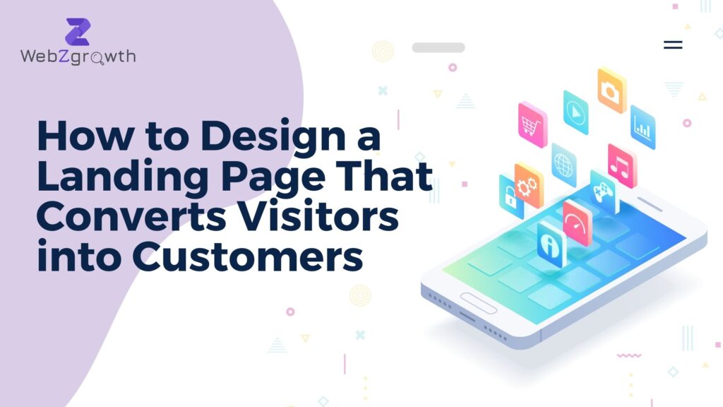 How to Design a Landing Page That Converts Visitors into Customers
