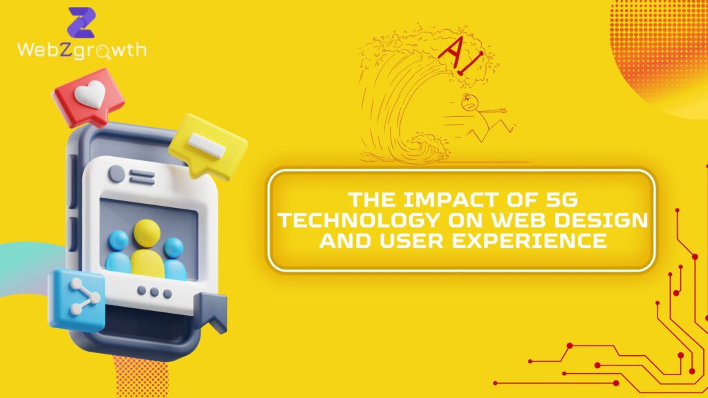 The Impact of 5G Technology on Web Design and User Experience