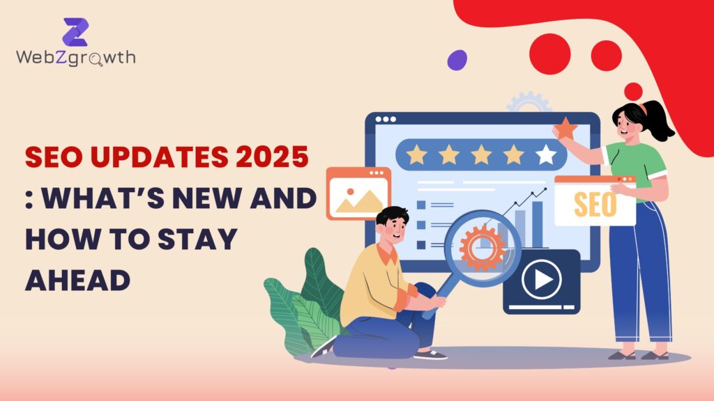 SEO Updates 2025: What’s New and How to Stay Ahead